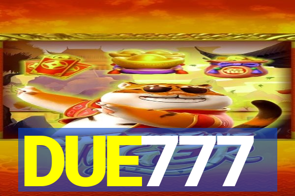 DUE777