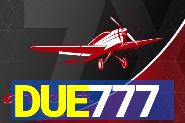 DUE777