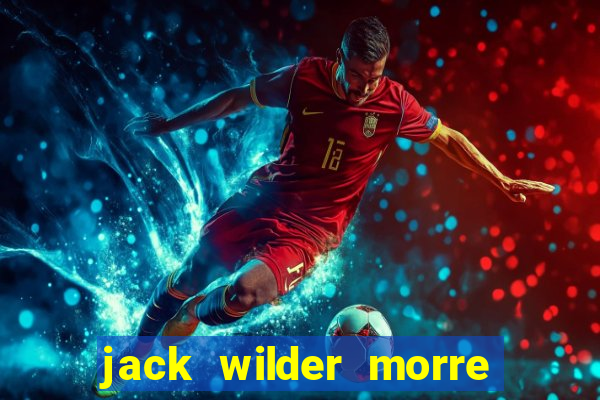 jack wilder morre em truque de mestre