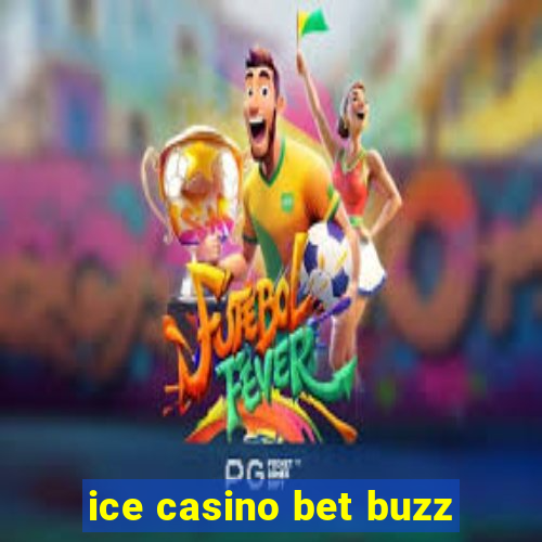 ice casino bet buzz