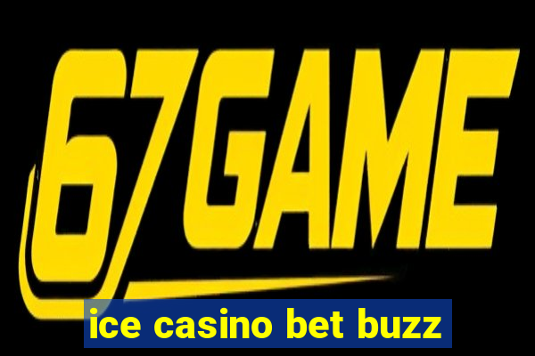 ice casino bet buzz