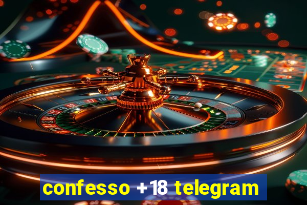 confesso +18 telegram