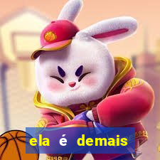ela é demais filme completo dublado