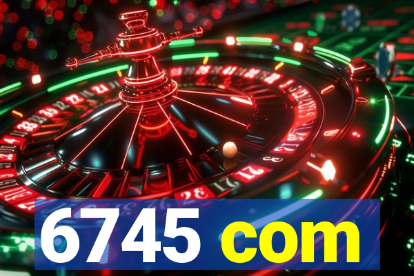 6745 com
