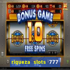 riqueza slots 777 paga mesmo