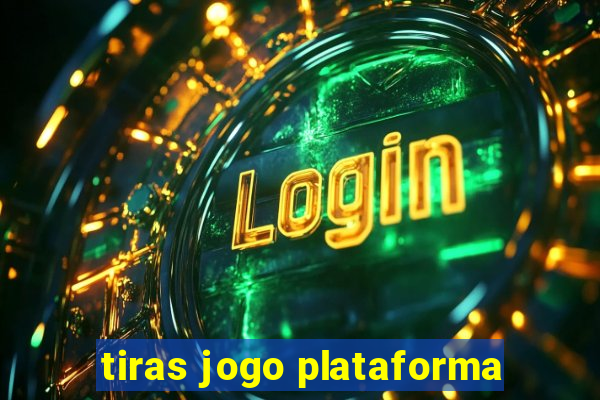 tiras jogo plataforma