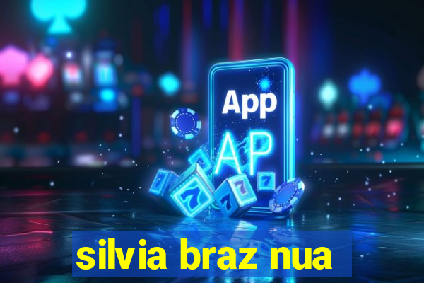 silvia braz nua