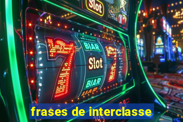 frases de interclasse