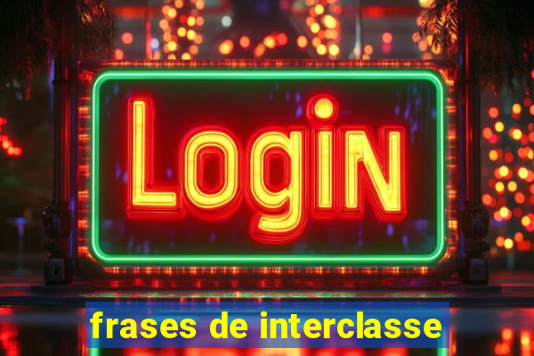 frases de interclasse