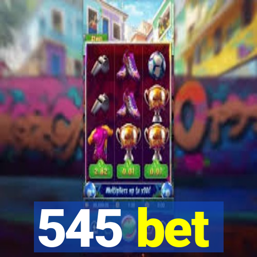 545 bet