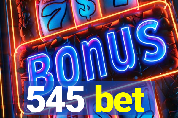 545 bet