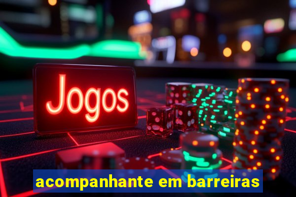 acompanhante em barreiras