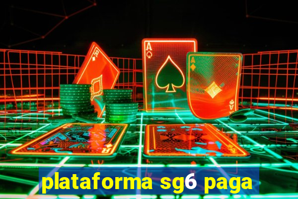 plataforma sg6 paga
