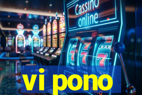 vi pono