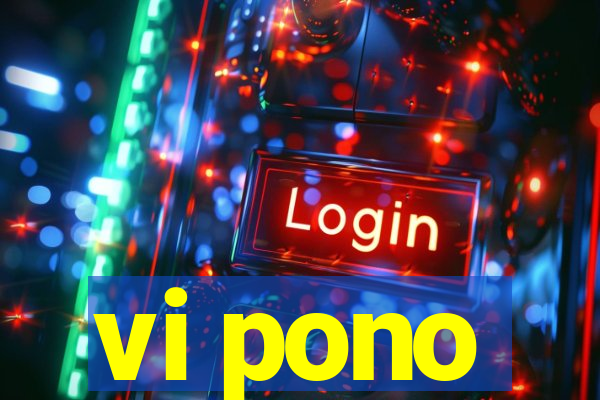 vi pono