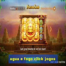 agua e fogo click jogos