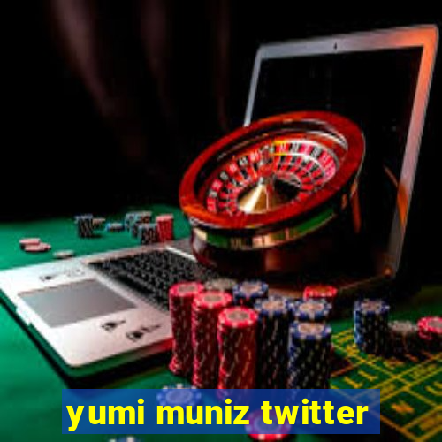yumi muniz twitter