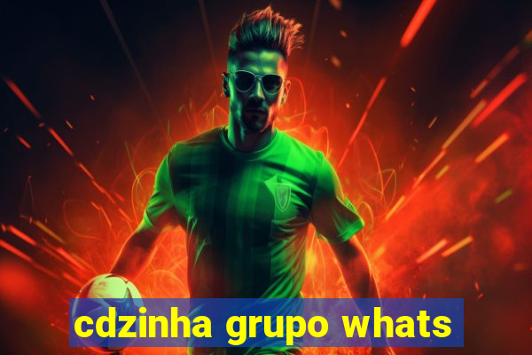cdzinha grupo whats