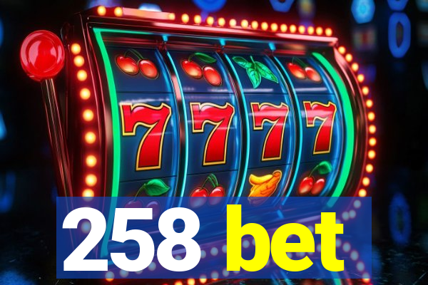 258 bet