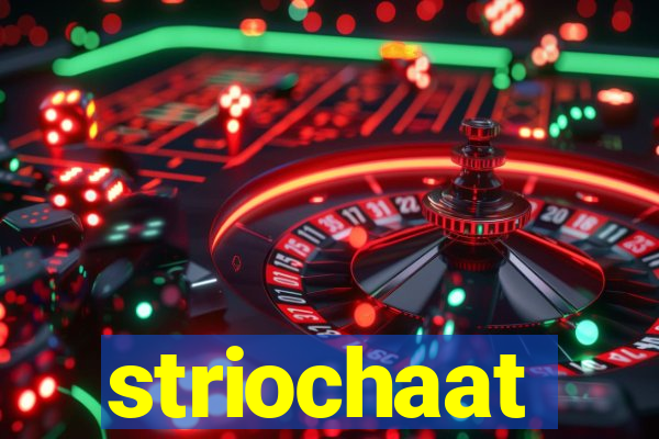 striochaat