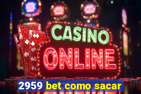 2959 bet como sacar