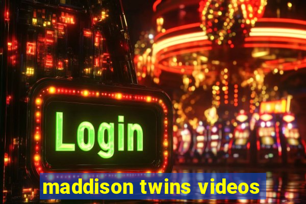 maddison twins videos