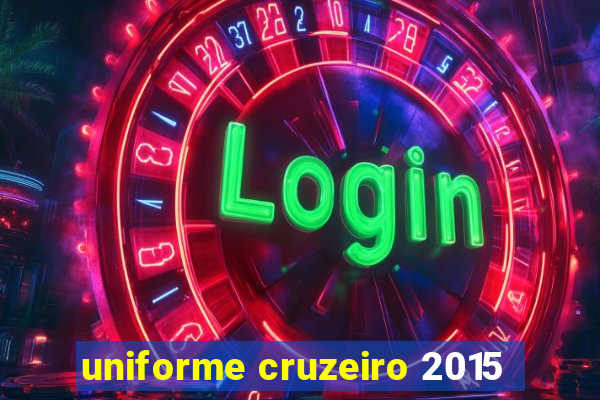 uniforme cruzeiro 2015
