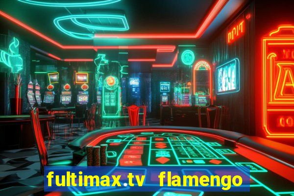 fultimax.tv flamengo ao vivo