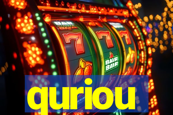 quriou