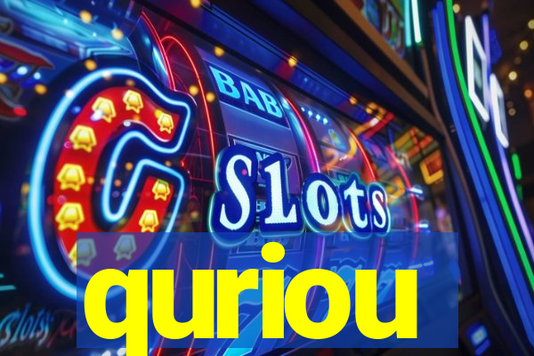 quriou