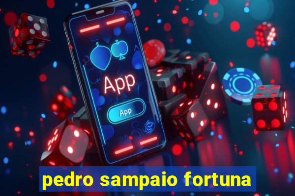pedro sampaio fortuna