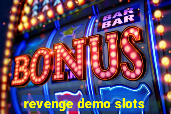 revenge demo slots