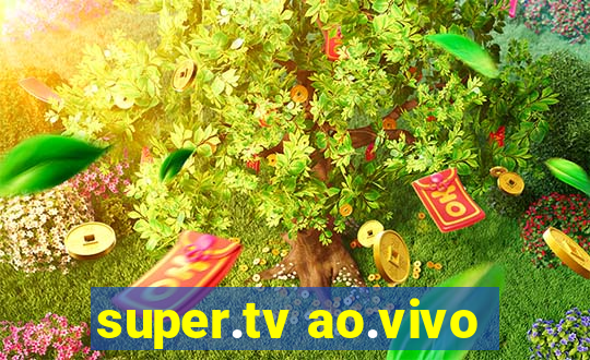 super.tv ao.vivo