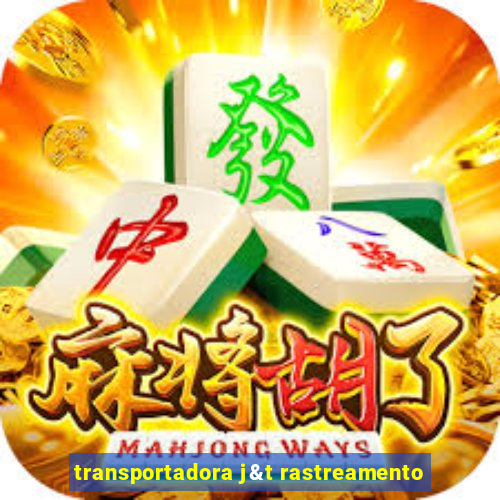 transportadora j&t rastreamento