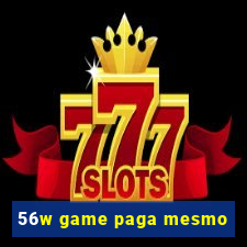56w game paga mesmo