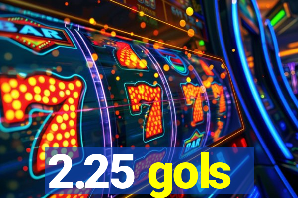 2.25 gols