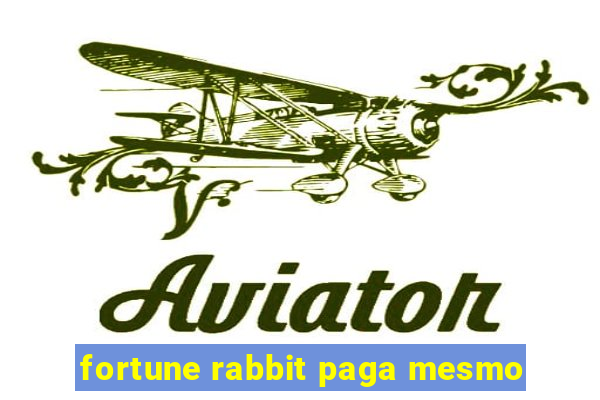 fortune rabbit paga mesmo