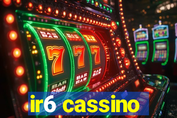 ir6 cassino