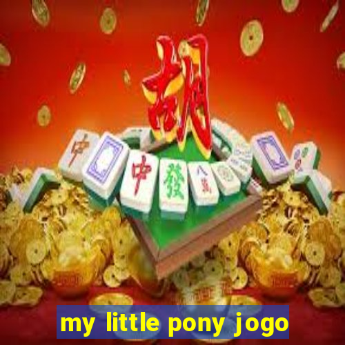my little pony jogo