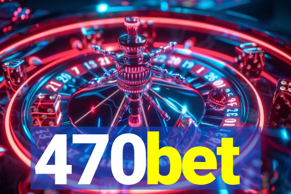 470bet
