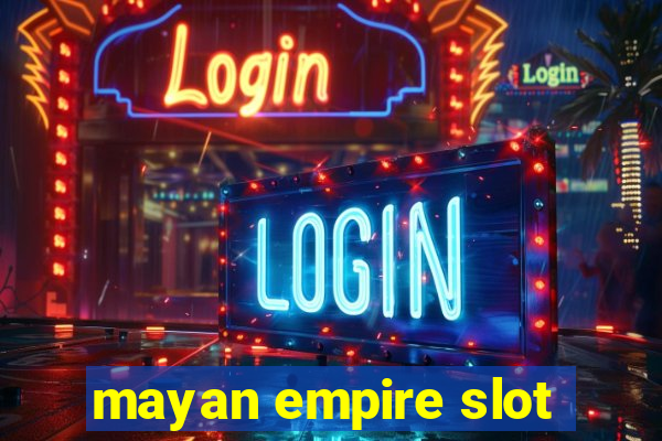 mayan empire slot