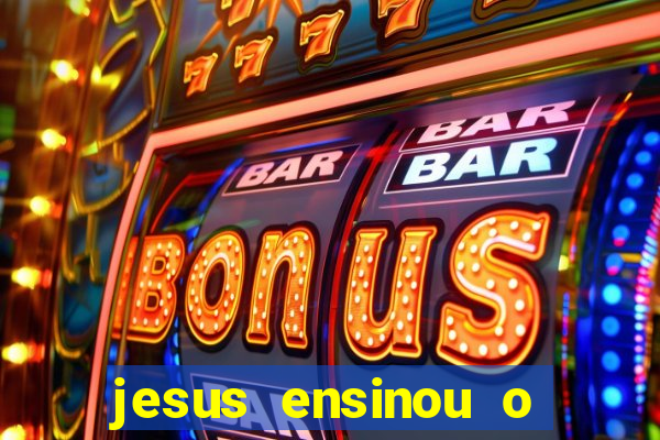 jesus ensinou o segredo da prosperidade