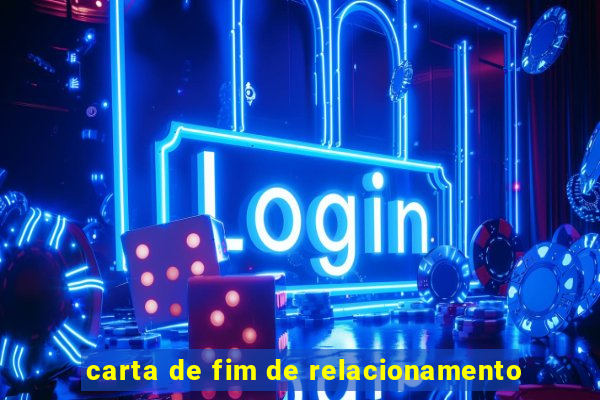 carta de fim de relacionamento