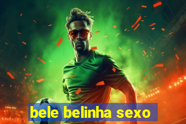 bele belinha sexo