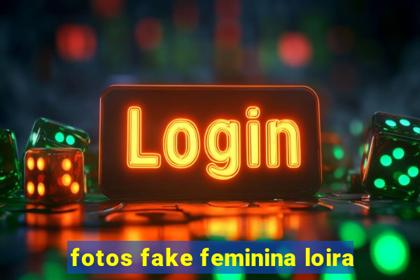 fotos fake feminina loira