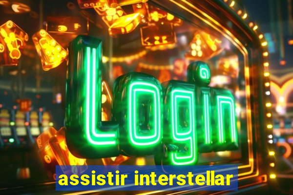 assistir interstellar