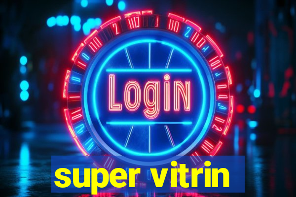 super vitrin
