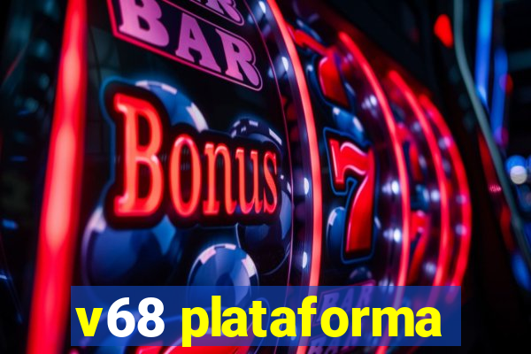 v68 plataforma