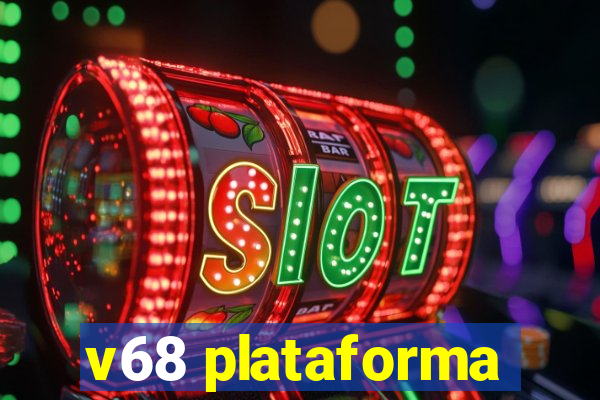v68 plataforma