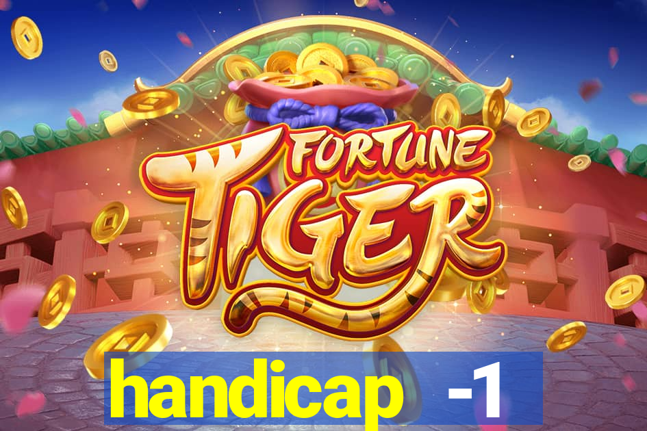handicap -1 primeiro tempo